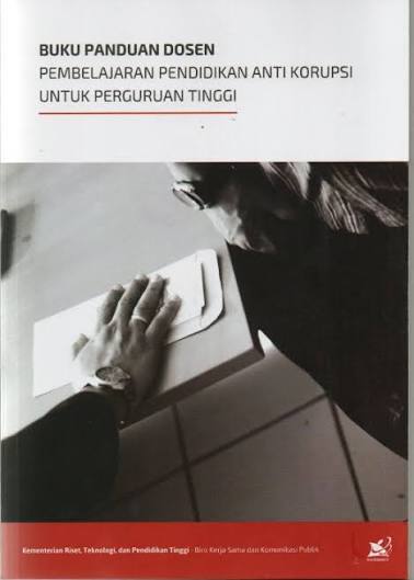 Buku Panduan Dosen Pembelajaran Pendidikan Anti Korupsi untuk Perguruan Tinggi