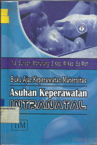 Buku Ajar Keperawatan Maternitas : Asuhan Keperawatan Intranatal