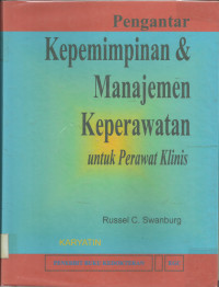 Pengantar kepemimpinan dan manajemen keperawatan untuk perawat klinis