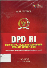 DPD RI Historis, Politik, dan tanggung jawab terhadap daerah & NKRI harus bersinergi dengan DPR-RI sebagai kesatuan parlemen RI