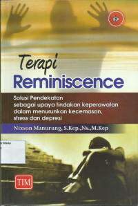 Terapi Reminiscence : solusi pendekatan sebagai upaya tindakan keperawatan dalam menurunkan kecemasan, stress dan depresi