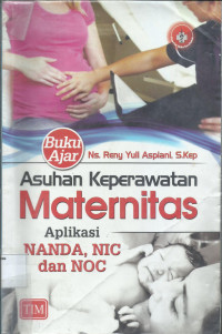 Buku Ajar Asuhan Keperawatan Maternitas Aplikasi NANDA, NIC dan NOC