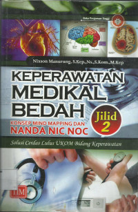 Keperawatan Medikal Bedah Konsep MIND MAPPING dan NANDA NIC NOC solusi cerdas lulus UKOM bidang keperawatan, jilid 2