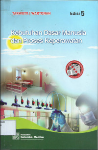 Kebutuhan dasar manusia dan proses keperawatan, edisi 5