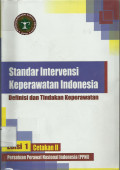 Standar intervensi keperawatan Indonesia definisi dan tindakan keperawatan, edisi 1 cetakan 2