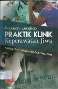 Panduan lengkap praktik klinik keperawatan jiwa