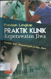 Panduan lengkap praktik klinik keperawatan jiwa