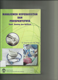 Manajemen keperawatan dan prospektifnya teori, konsep dan aplikasi