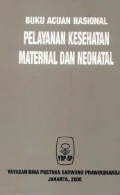 Buku Acuan Nasional Pelayanan Kesehatan Maternal dan Neonatal