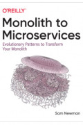 Monolith to Microservices: evolutionary patterns to transform your monolith