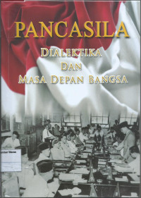 Pancasila : Dialetika Dan Masa Depan Bangsa