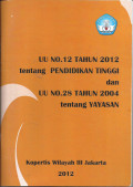 Undang-Undang Nomor 12 Tahun  2012 tentang Pendidikan Tinggi dan Undang-Undang Nomor 28 Tahun 2004 tentang Yayasan