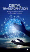 Digital Transformation: Meningkatkan Efisiensi, Inovasi, dan Keuntungan Perusahaan