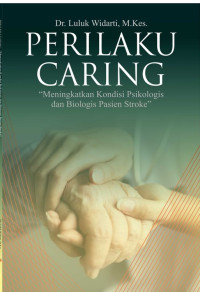 Perilaku Caring : Meningkatkan Kondisi Psikologis dan Biologis Pasien Stroke
