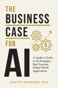 The Business Case For AI: A Leader's Guide to AI Strategies