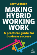 Making Hybrid Working Work: a Practical Guide for Business Success