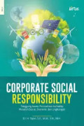 Corporate Social Responsibility: Tanggung Jawab Perusahaan Terhadap Masalah Sosial, Ekonomi dan Lingkungan