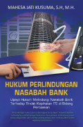Hukum Perlindungan Nasabah Bank: upaya hukum melindungi nasabah bank terhadap tinak kejahatan ITE di bidang perbankan