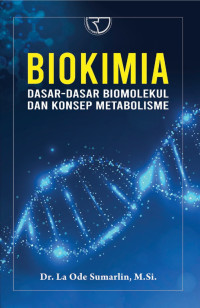 Biokimia : dasar dasar biomolekul dan konsep metabolisme