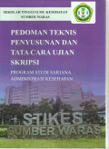 Pedoman Teknis Penyusunan dan Tata Cara Ujian Skripsi: program studi sarjana administrasi kesehatan