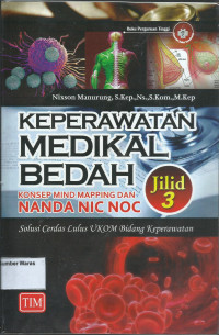 Keperawatan Medikal Bedah Konsep MIND MAPPING dan NANDA NIC NOC solusi cerdas lulus UKOM bidang keperawatan, jilid 3