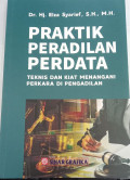 Praktik Peradilan Perdata: Teknis dan Kiat Menangani Perkara di Pengadilan
