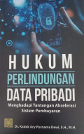 Hukum Perlindungan Data Pribadi Menghadapi Tantangan Akselerasi Sistem Pembayaran