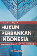 Hukum Perbankan Indonesia dan Respon Kebijakan dalam Tiga Krisis Besar