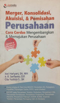Merger, Konsolidasi, Akuisisi dan Pemisahan Perusahaan: cara cerdas mengembangkan & memajukan perusahaan