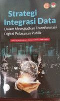 Strategi Integrasi Data dalam Mewujudkan Transformasi Digital Pelayanan Publik
