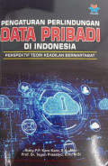 Pengaturan Perlindungan Data Pribadi di Indonesia Perspektif Teori Keadilan Bermartabat
