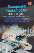 Manajemen Kontemporer di Era Digital: inovasi, transformasi, dan kapabilitas strategis