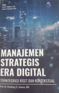 Manajemen Strategis Era Digital: Terintegrasi Riset dan Kontekstual