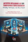 Artificial Intelligence (AI) dan Transformasi SDM di Indonesia Peluang, Tantangan, dan Masa Depan