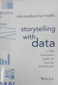 Storytelling With Data: A Data Visualization Guide For Business Professionals, 1st Edition
