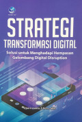 Strategi Transformasi Digital, Solusi untuk Menghadapi Hempasan Gelombang Digital Disruption