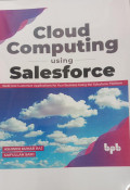 Cloud Computing Using Salesforce: Build and Customize Applications for your business using the Salesforce Platform