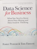 Data Science for Business: What You Need To Know about Data Mining and Data-Analytic Thinking
