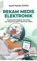 Rekam Medis Elektronik Transformasi Integrasi, Tata Kelola, dan Keamanan Sistem Kesehatan Digital