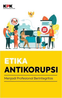 Etika Anti Korupsi : menjadi profesional berintegritas