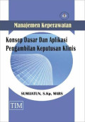 Manajemen Keperawatan Konsep Dasar dan Aplikasi Pengambilan Keputusan Klinis