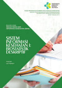 Bahan Ajar Sistem Informasi Kesehatan I : biostatistik deskriptif