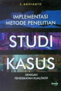 Implementasi Metode Penelitian Studi Kasus dengan Pendekatan Kulitatif