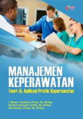 Manajemen Keperawatan : Teori & Aplikasi Praktik Keperawatan