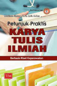 Petunjuk Praktis Karya Tulis Ilmiah : Berbasis Riset Keperawatan