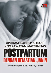 Aplikasi Konsep dan Teori Keperawatan Maternitas Postpartum dengan Kematian Janin