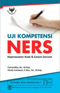Uji Kompetensi Ners : Keperawatan Anak & Gawat Darurat