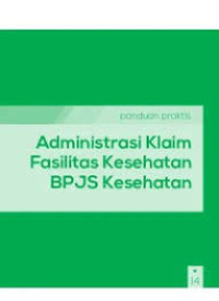Panduan Praktis Admintrasi Klaim Fasilitas Kesehatan Bpjs Kesehatan